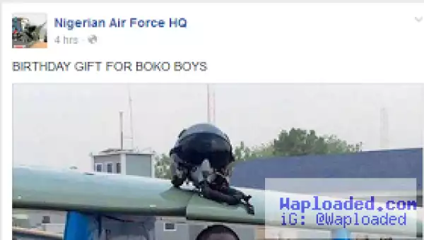 "Birthday gift for Boko boys" Nigerian Air Force captions a photo